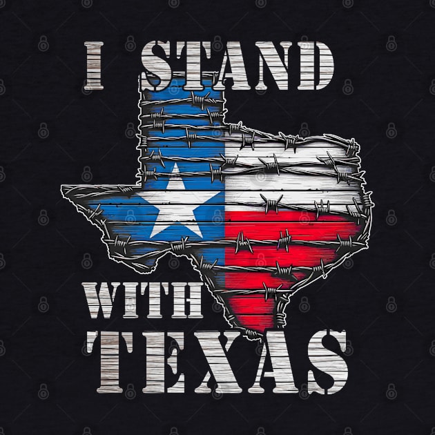 I STAND FOR TEXAS BARBWIRE IMMIGRATION REFORM BORDER SECURITY by TeeCreations